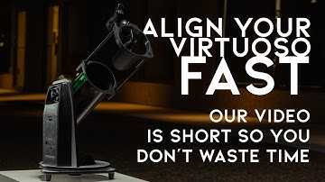 QUICK Guide to Aligning the Sky-Watcher Virtuoso GTi