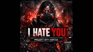 Nyx Vortek – I Hate You (Aggrotech | Industrial)
