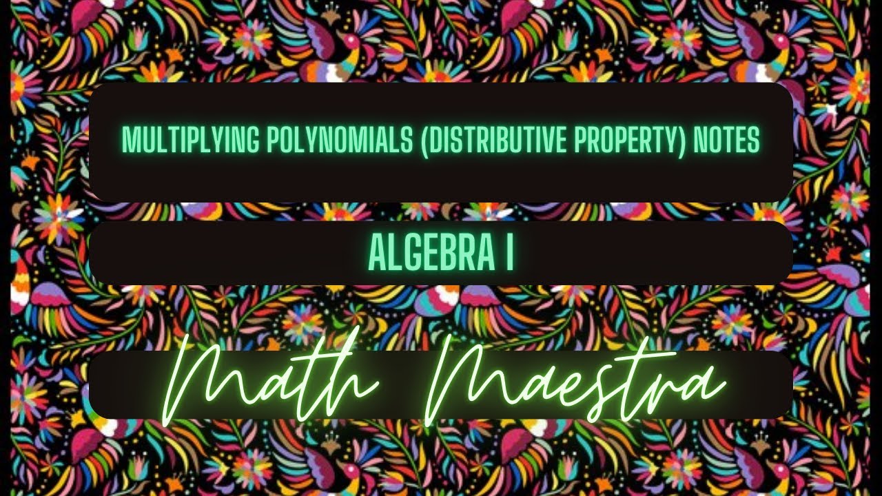 Multiplying Polynomial (Distributive Property Method) Notes