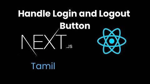 Next JS Tutorial #23 Handling Login/Logout Button in Next JS in Tamil