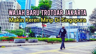 TROTOAR JAKARTA SEKARANG KEREN, MIRIP DI SINGAPURA