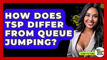 How Does TSP Differ From Queue Jumping? - Talking Tech Trends