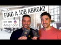 HOW TO FIND A JOB ABROAD AS AN AMERICAN: 9 Ways to Become an American Expat