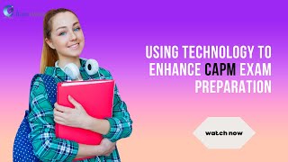 Using Technology to Enhance CAPM Exam Preparation | iCert Global