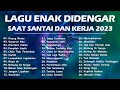 Playlist lagu indonesia pop terbaik 2023 by joox  lagu yang enak didengar saat kerja  santai