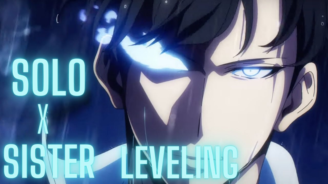 Solo x Sister Leveling (AMV?) lol YouTube