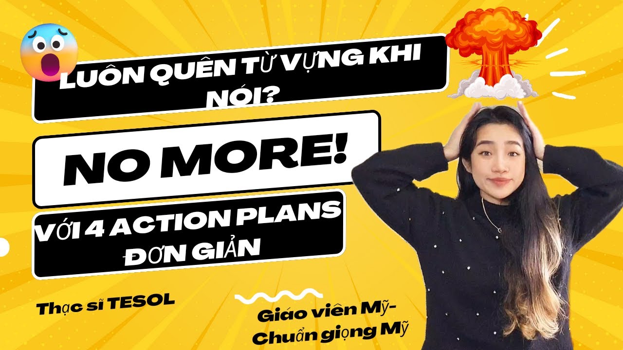 QUÊN TỪ VỰNG khi NÓI? NHỚ MÃI từ với 4 TIPS đơn giản| NEVER FORGET WORDS when SPEAKING #hoctienganh