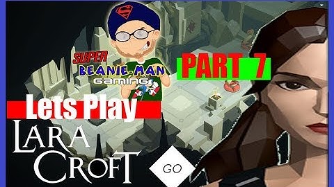 Lara Croft GO - Lets Play Part 7 of 9 - BLIND Playthrough SBMG