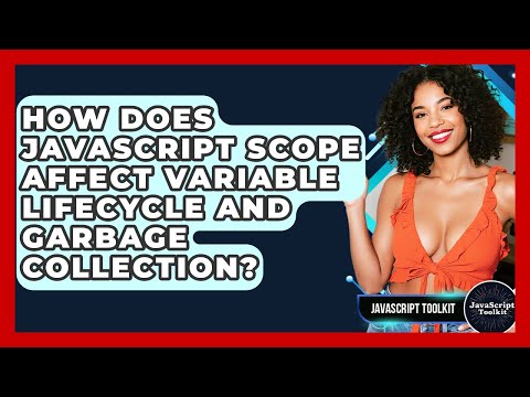 How Does JavaScript Scope Affect Variable Lifecycle And Garbage Collection? - JavaScript Toolkit