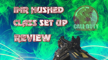 IMR HUSHED CLASS SET UP AND REVIEW- TEAMDEATH MATCH GAMEPLAY