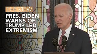 Pres. Biden Warns Of Trump-Led Extremism | The View