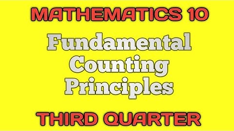 FUNDAMENTAL COUNTING PRINCIPLES ll GRADE 10 MATHEMATICS Q3