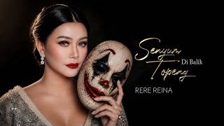 SENYUM DI BALIK TOPENG - RERE REINA