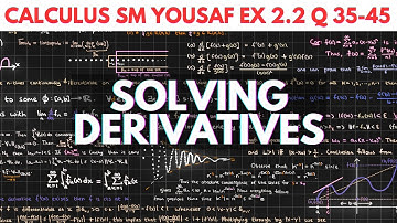 Calculus with Analytic Geometry  S M Yusuf | Exercise 2.2 Q 35 - 45 | SOLVING DERIVATIVES