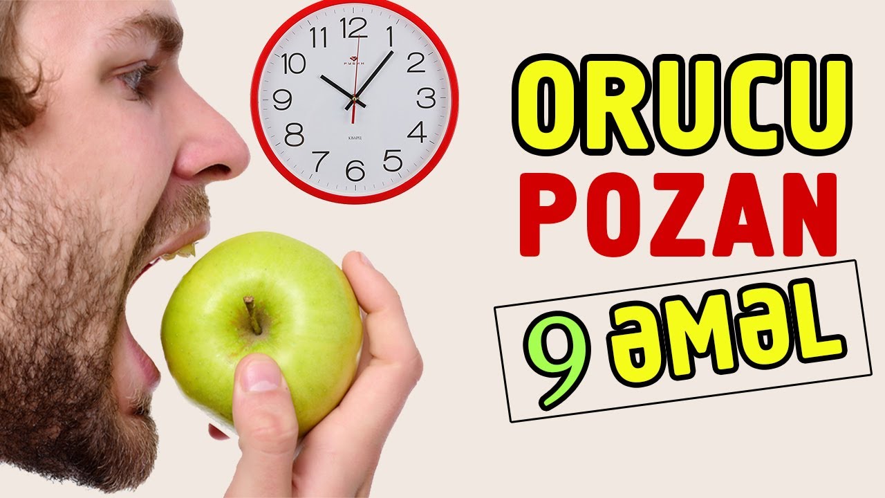 Orucu pozan 9 əməl və pozmayan 22 əməl hansılardır? Baxın ki, orucunuz pozulmasın | tövbəzamanı