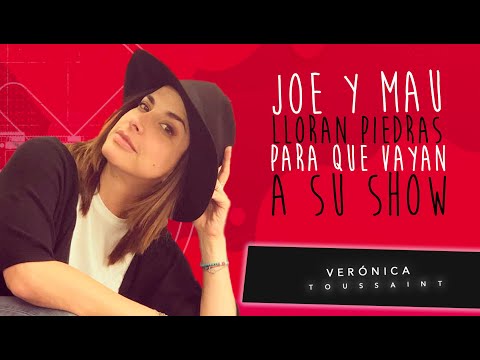 Joe y Mau lloran piedras para que vayan a su show | Verónica Toussaint