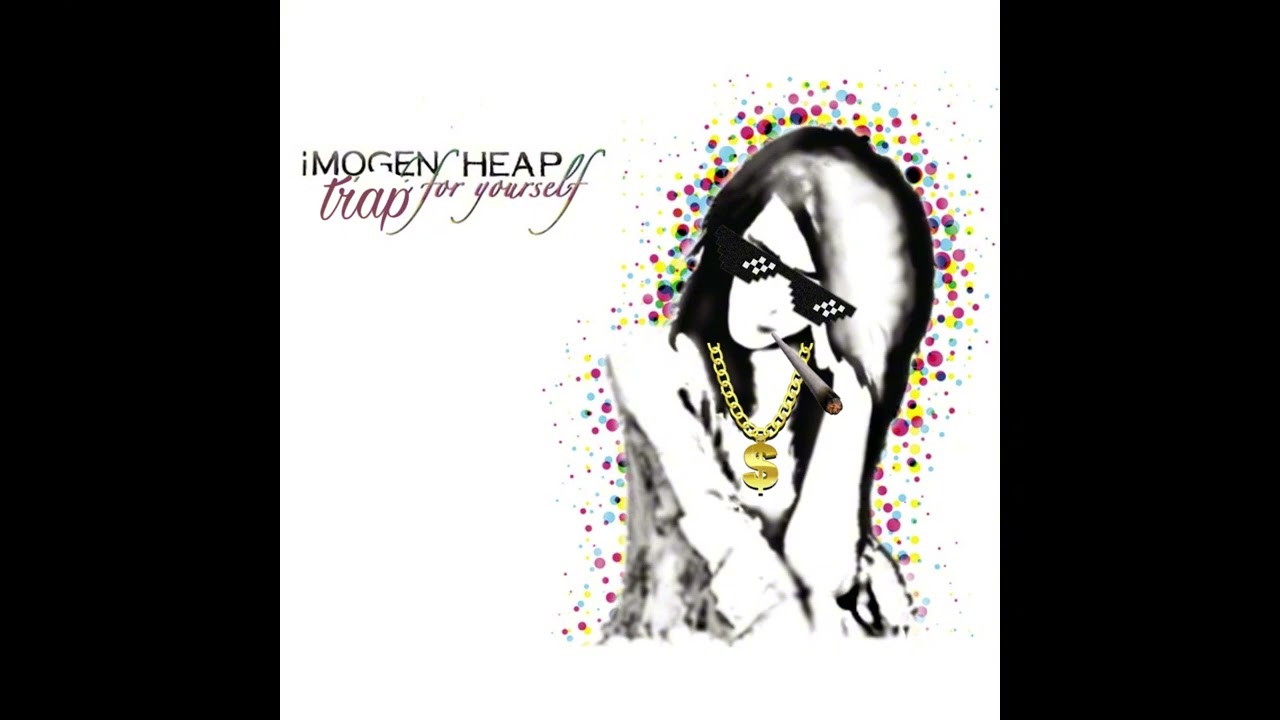 在 YouTube 上观看 Imogen Heap - Headlock but its a trap remix