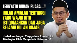 Ternyata Bukan Puasa.. Inilah Amalan Tertinggi Dibulan Rajab｜Ust Adi Hidayat
