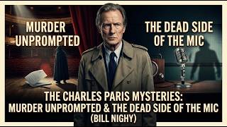 The Charles Paris Mysteries: Murder Unprompted & The Dead Side of the Mic (Bill Nighy)