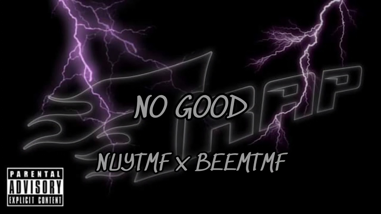 Guarda NUYTMF - NO GOOD Ft.BEAMTMF (Prod.TurnItUpKaRon) su YouTube Guarda NUYTMF - NO GOOD Ft.BEAMTMF (Prod.TurnItUpKaRon) su YouTube