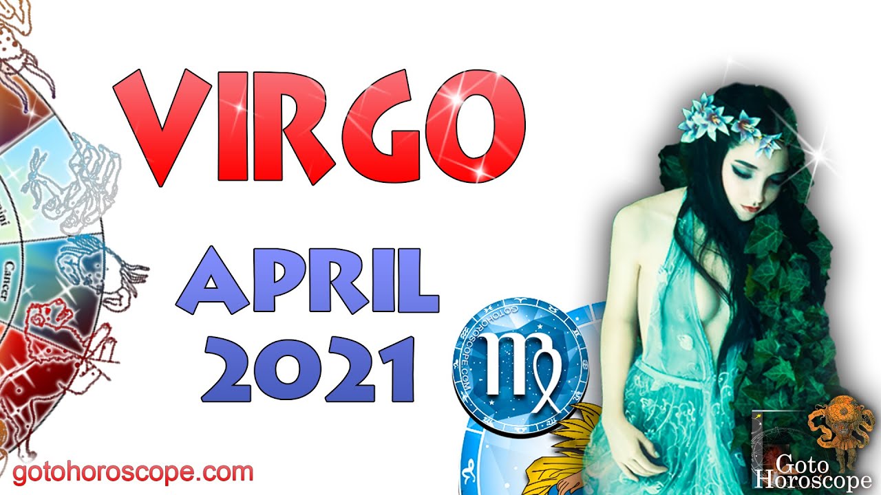 VIRGO April 2021 Horoscope ♍ GoToHoroscope YouTube