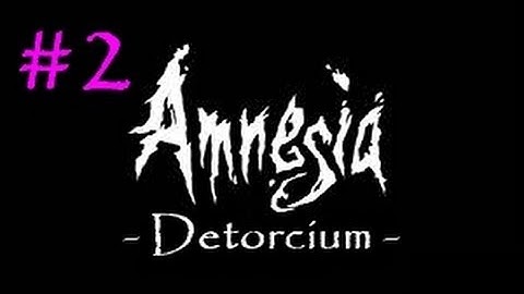 Amnesia: Detorcium (part 2) | FORGETTING THE DRILL