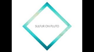 Sulfur On Pluto Morgan Hicks - Project 6 Free Download
