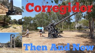 Corregidor Then And Now