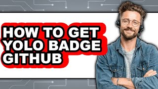 How to Get Yolo Badge Github - Full Guide