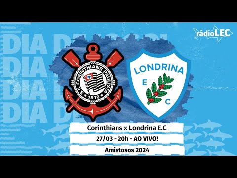 CORINTHIANS X LONDRINA | AO VIVO | AMISTOSO | JORNADA ESPORTIVA RÁDIO LEC