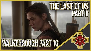 THE LAST OF US PART II - Walkthrough Part 16 - On Foot - No Commentary