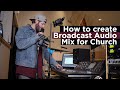 How to Create a Broadcast Audio Mix for your Church