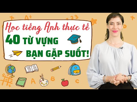 Video 40 TỪ VỰNG TIẾNG ANH THÔNG DỤNG NHẤT CHO NGƯỜI MỚI BẮT... - YouTube