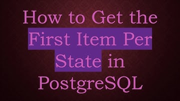 How to Get the First Item Per State in PostgreSQL