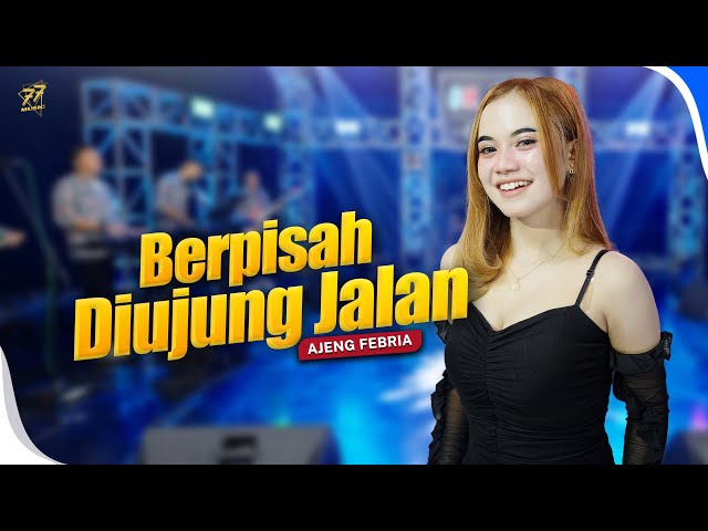 AJENG FEBRIA - BERPISAH DIUJUNG JALAN | OM. SERA (Official Music Video) class=