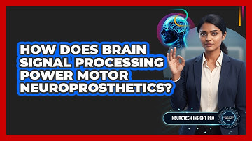 How Does Brain Signal Processing Power Motor Neuroprosthetics? - Neurotech Insight Pro