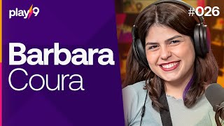 Barbara Coura - Pod da Play || EP026