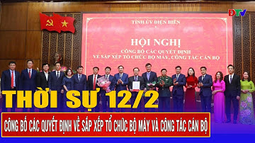 Thời sự 12-2-2025: Công bố các quyết định về sắp xếp tổ chức bộ máy và công tác cán bộ