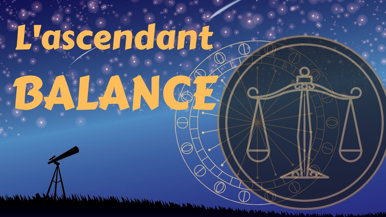 L'ASCENDANT BALANCE et sa combinaison avec les 12 signes de l'Astrologie