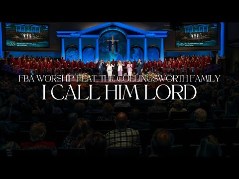 I Call Him Lord (feat. The Collingsworth Family) | FBA Worship