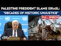 FULL: Palestine President Rips Into Israel: Decades Of Historic Injustice...