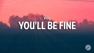 Rozei - you'll be fine (Lyrics)