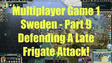 Civ 5 Multiplayer Game 1 - Sweden Part 9: Defending A Late Frigate Attack!