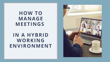 How Assistants can Manage Meetings in a Hybrid Working Environment