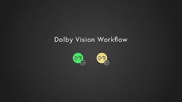 Dolby Vision Workflow Tutorial