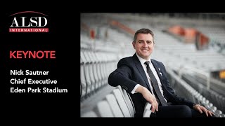 ALSD International '21 Opening Keynote: Nick Sautner, Chief Executive, Eden Park