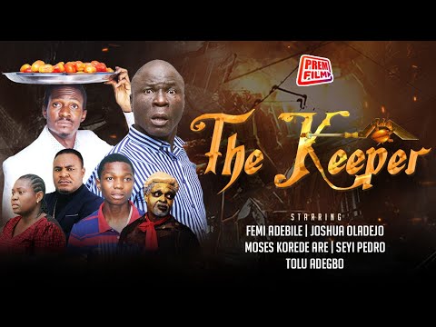 THE KEEPER || Written & Produced by Femi Adebile || Latest PREM Movies