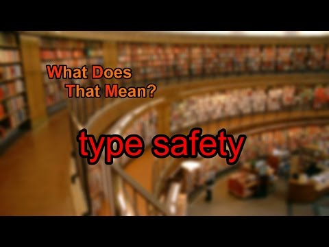 What does type safety mean?