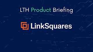 LTH Product Briefings - LinkSquares