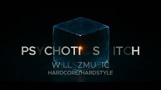 PSYCHOTIC SWITCH GABBER/FRENCHCORE/HARDSTYLE - WillSZ